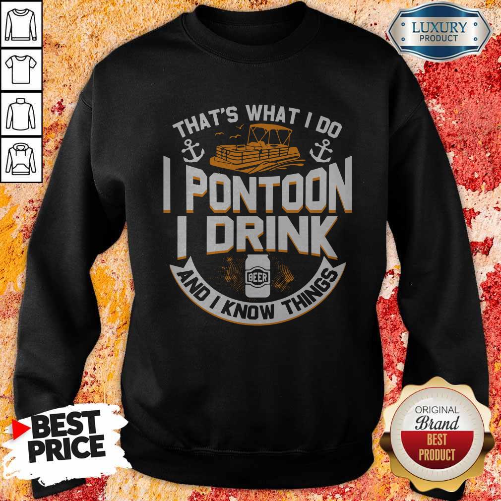 Perfect That's What I Do I Pontoon I Drink Beer And I Know Things Shirt