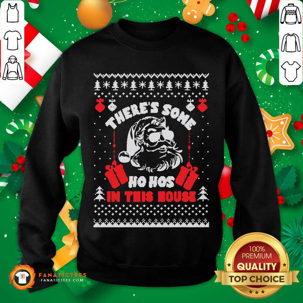 Perfect There’s Some Ho Hos In This House Ugly Christmas Shirt