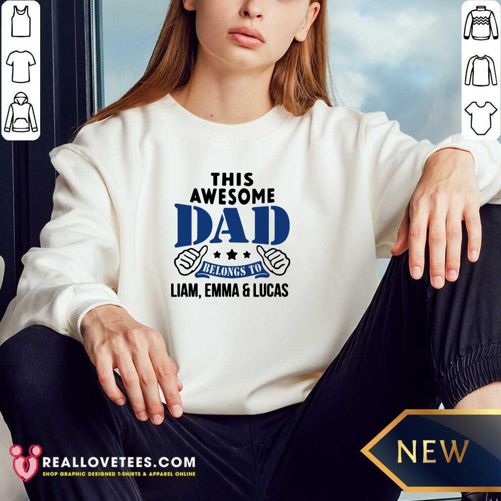 Perfect This Awesome Dad Belongs To Liam Emma And Lucas Shirt