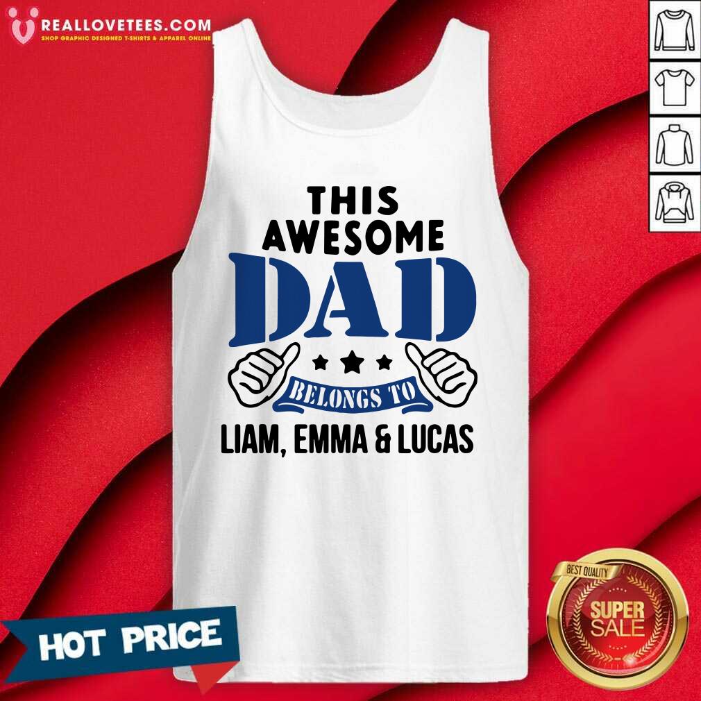 Perfect This Awesome Dad Belongs To Liam Emma And Lucas Shirt