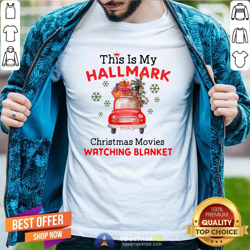 Perfect This Is My Hallmark Christmas Movie Watching Blanket Shirt