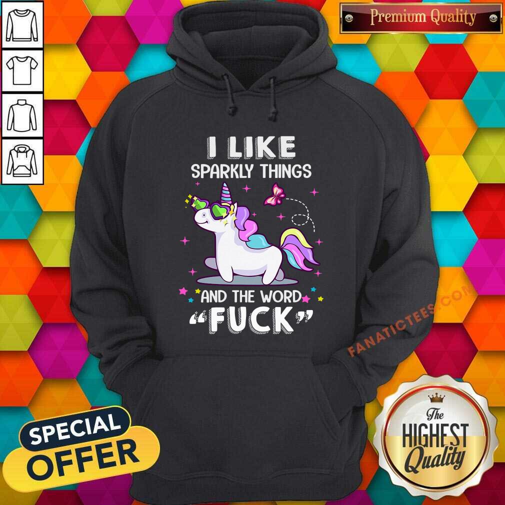 Perfect Unicorn I Like Sparkly Things And The Word Fuck Shirt