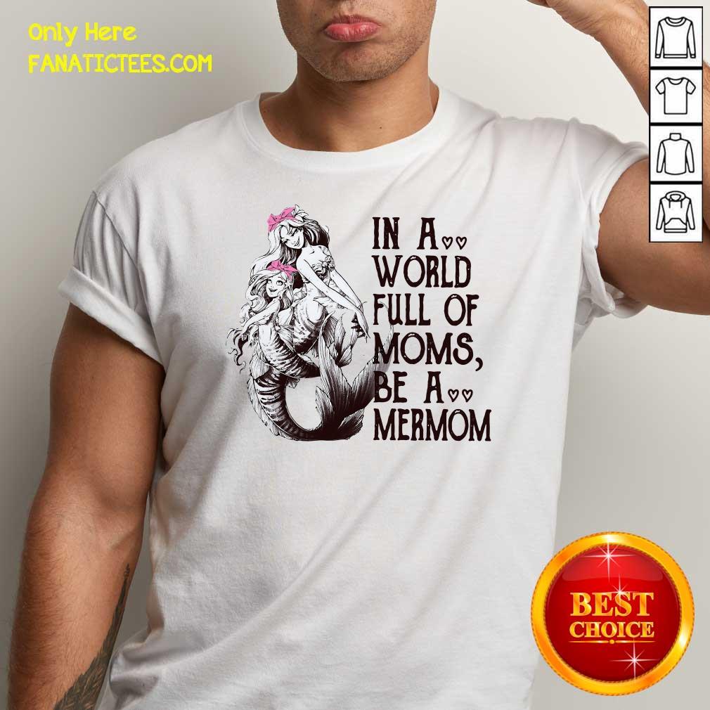 Perfect Vintage In A World Full Mom Moms Be A Mermom Shirt