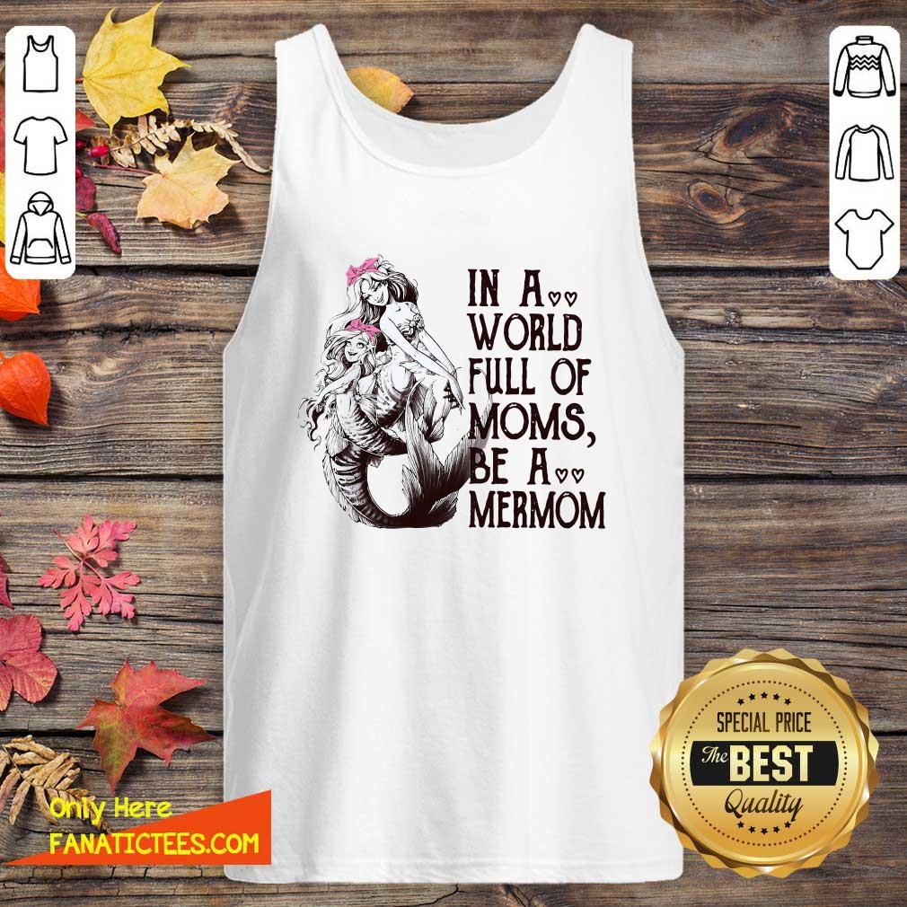 Perfect Vintage In A World Full Mom Moms Be A Mermom Shirt