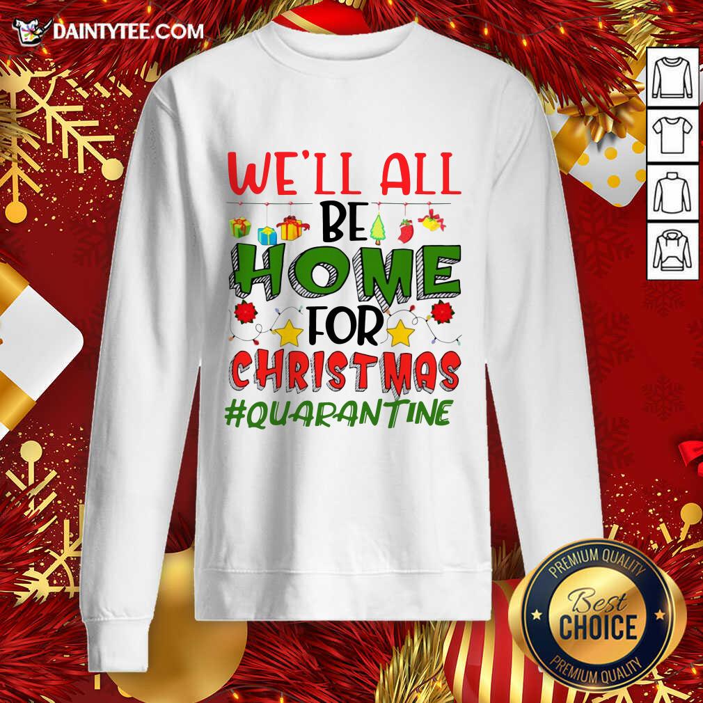 Perfect We’ll All Be Home For Christmas #Quarantine Shirt