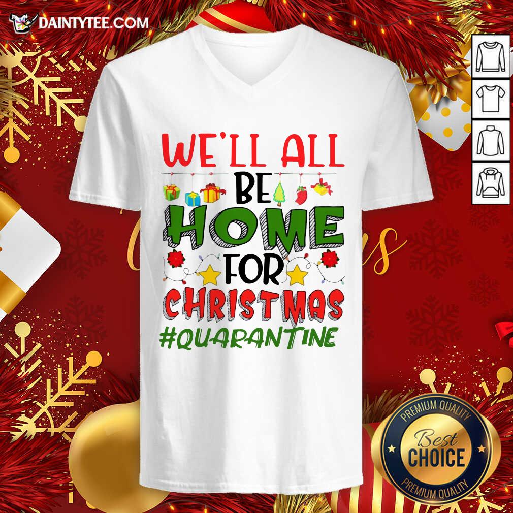 Perfect We’ll All Be Home For Christmas #Quarantine Shirt