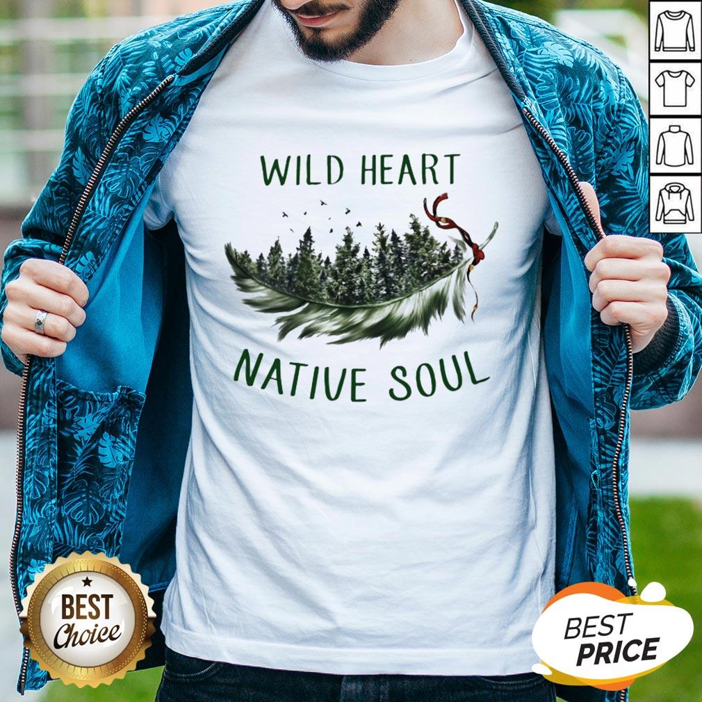 Perfect Wild Heart Native Soul Shirt