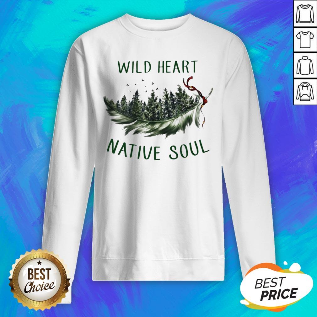 Perfect Wild Heart Native Soul Shirt