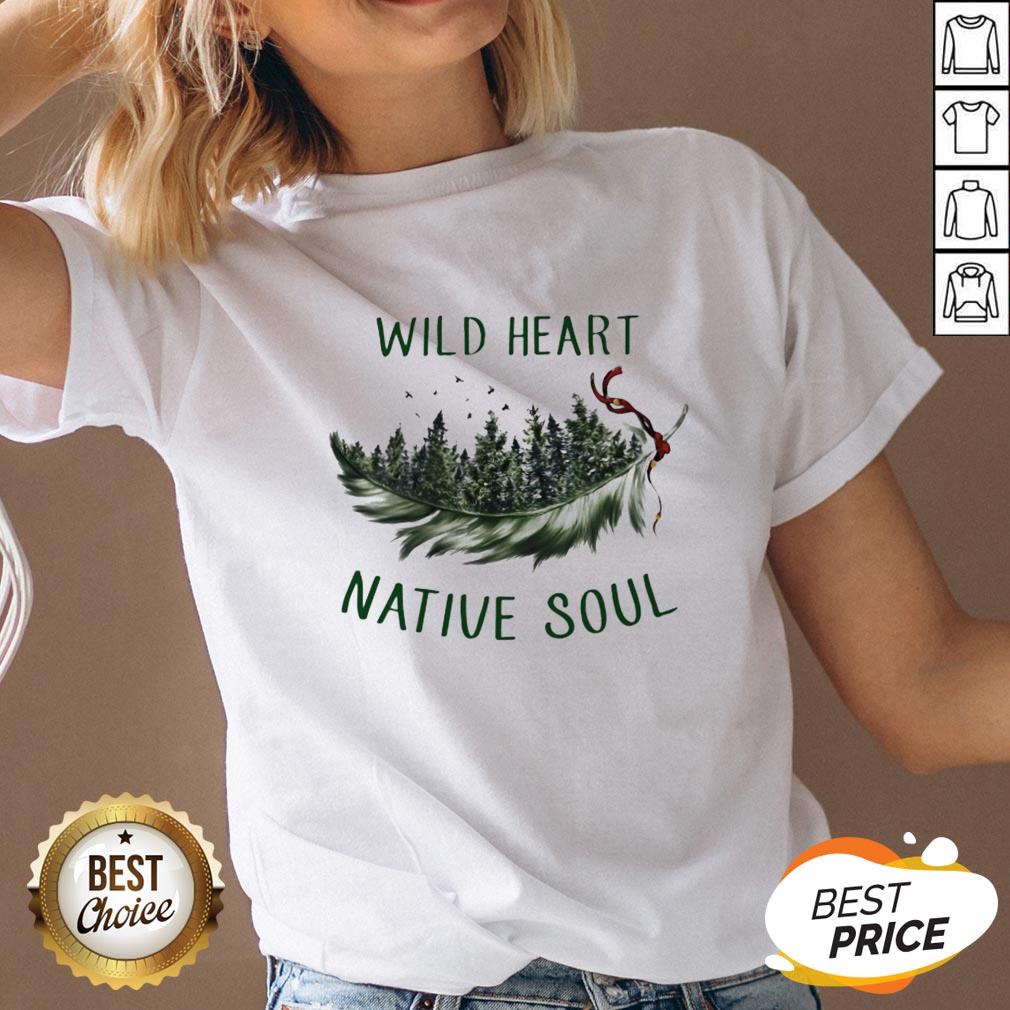Perfect Wild Heart Native Soul Shirt