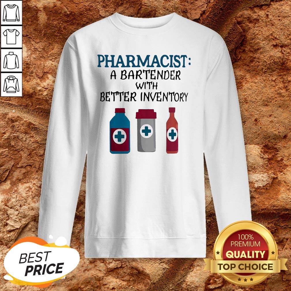 Pharmacist A Bartender With Better Inventory Shirt