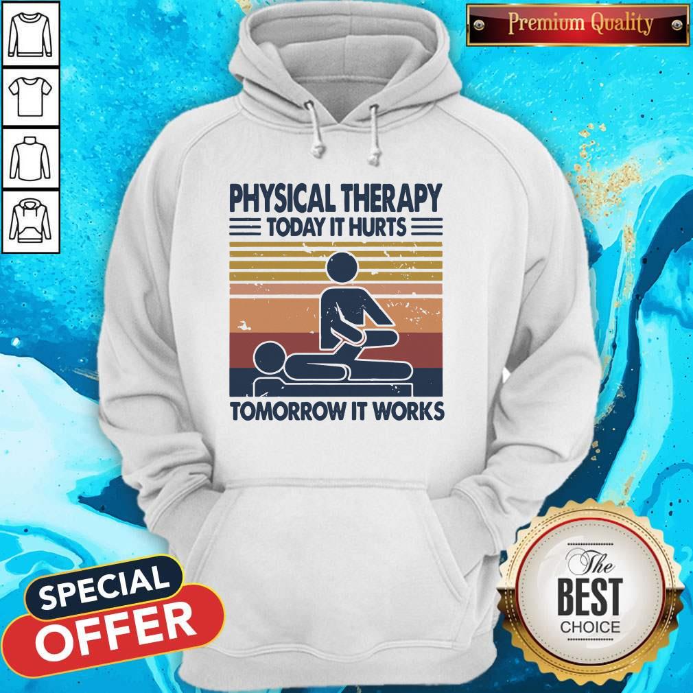 Physical Therapy Today It Hurts Tomorrow It Works Vintage Shirt