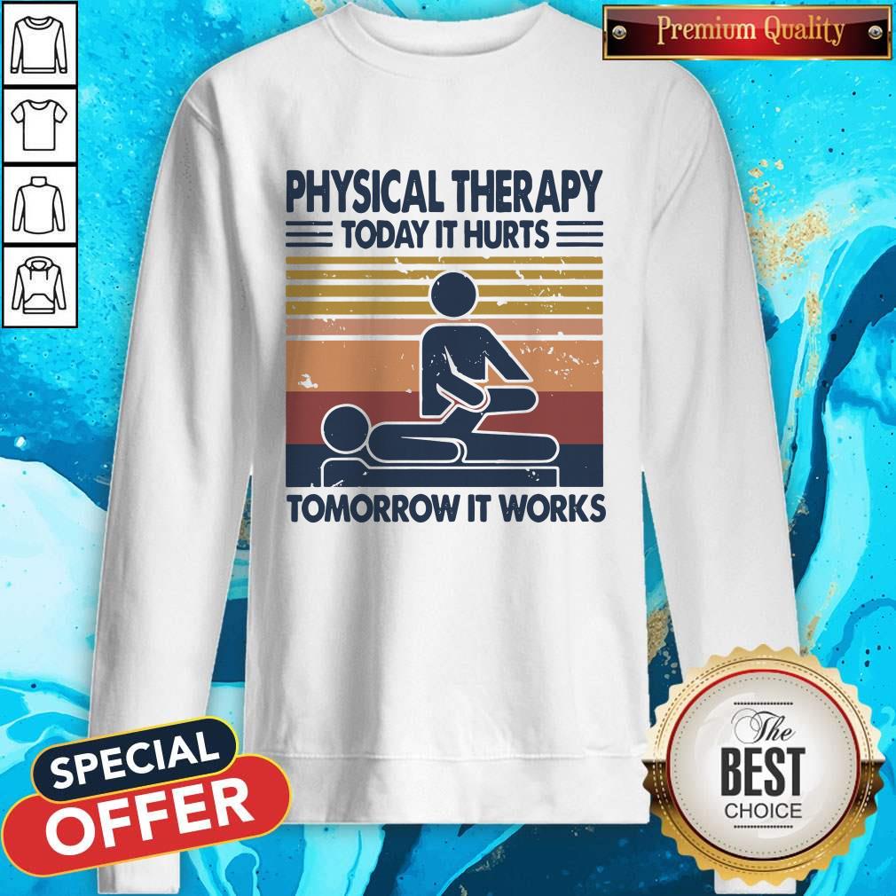 Physical Therapy Today It Hurts Tomorrow It Works Vintage Shirt
