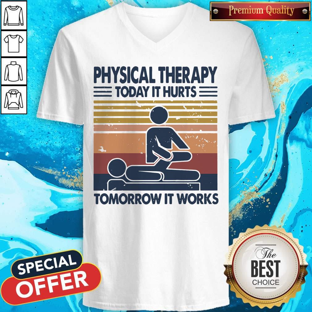 Physical Therapy Today It Hurts Tomorrow It Works Vintage Shirt