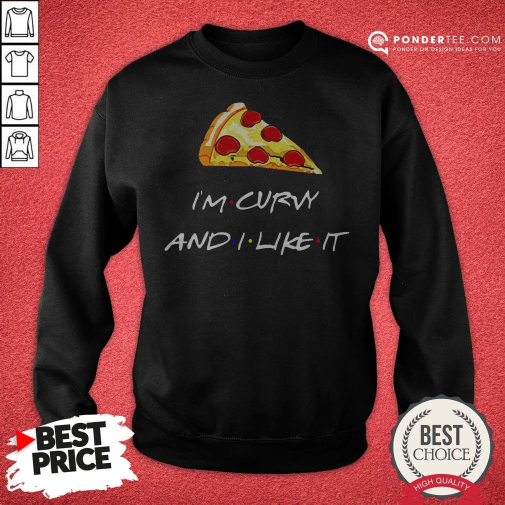 Pizza I’m Curvy And I Like It Shirt