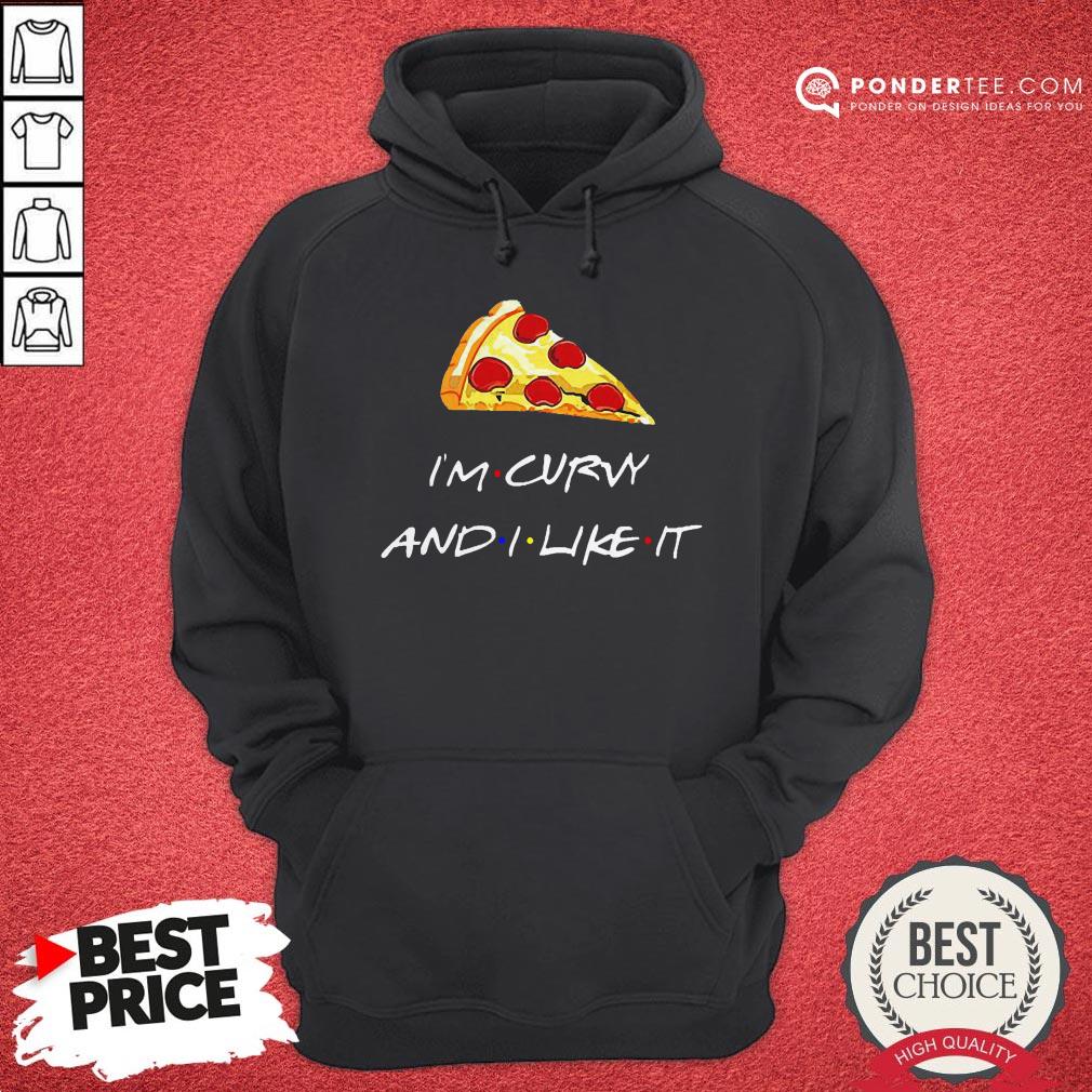 Pizza I’m Curvy And I Like It Shirt