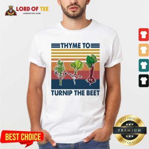Cute Gardening Thyme To Turnip The Beet Vintage Retro Shirt
