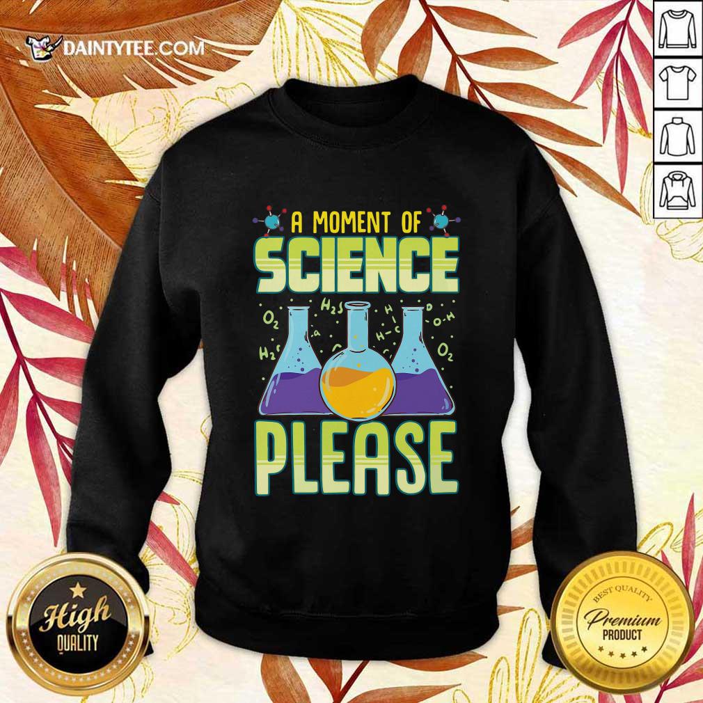 Premium A Moment Of Science Please Shirt