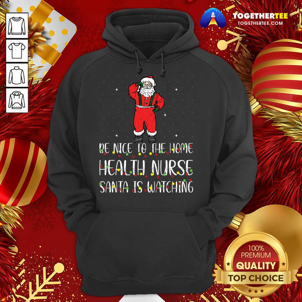 Premium Be Nice To The Nurse Santa Is Watching Christmas T-Shirt