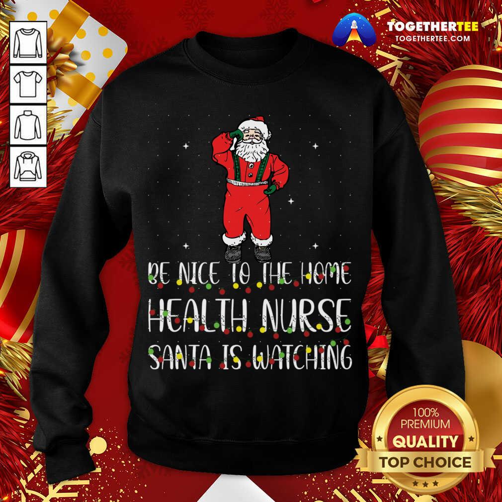 Premium Be Nice To The Nurse Santa Is Watching Christmas T-Shirt