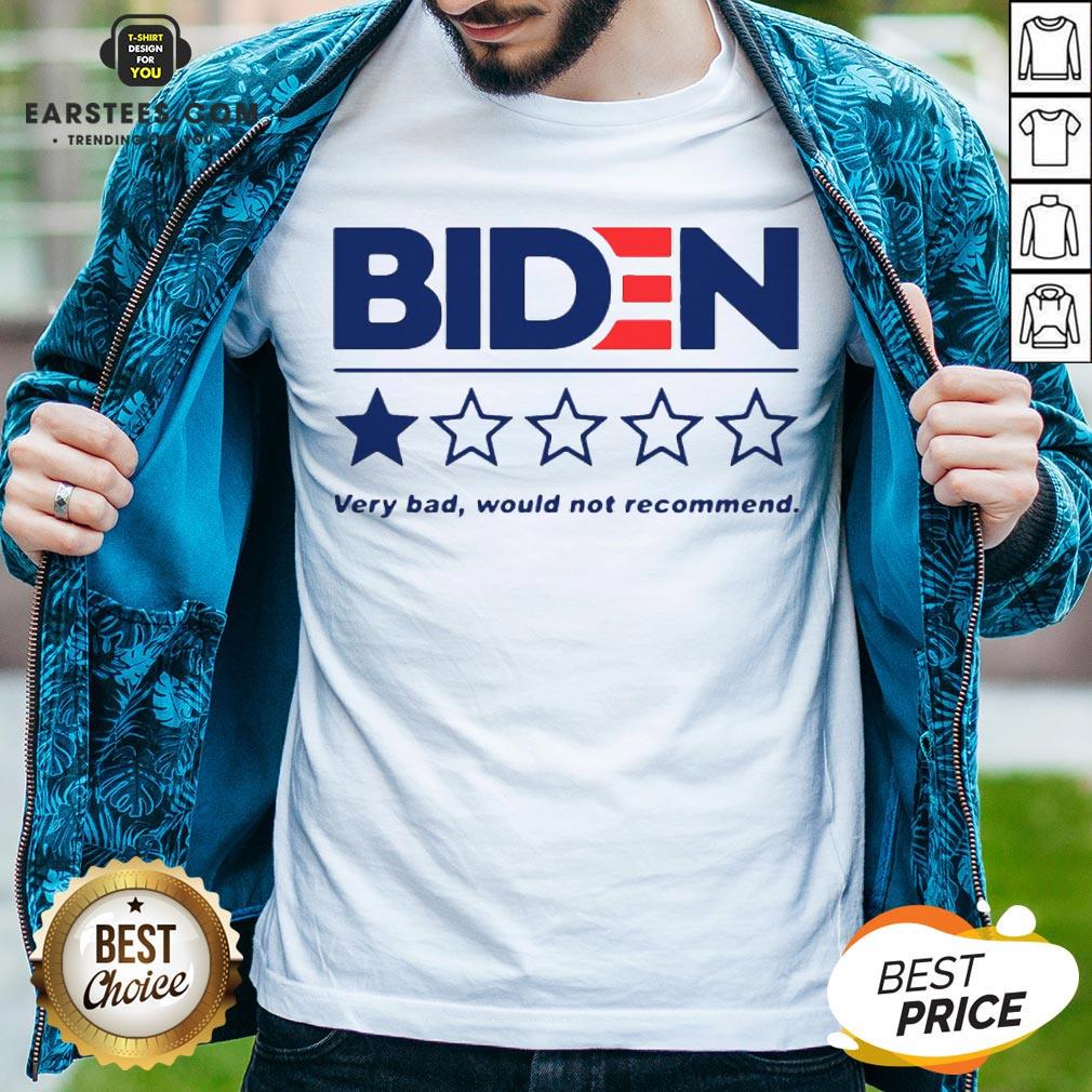 Premium Biden Very Bad Would Not Recommend Shirt