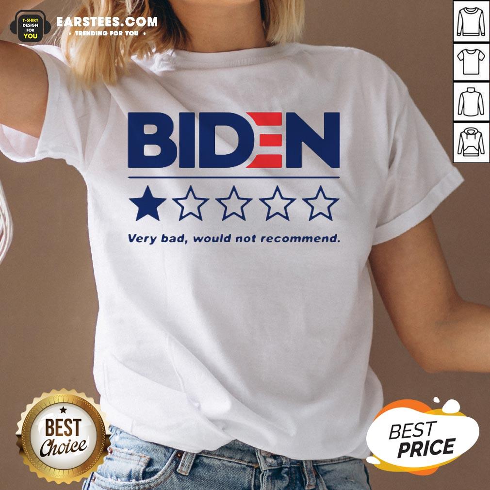 Premium Biden Very Bad Would Not Recommend Shirt