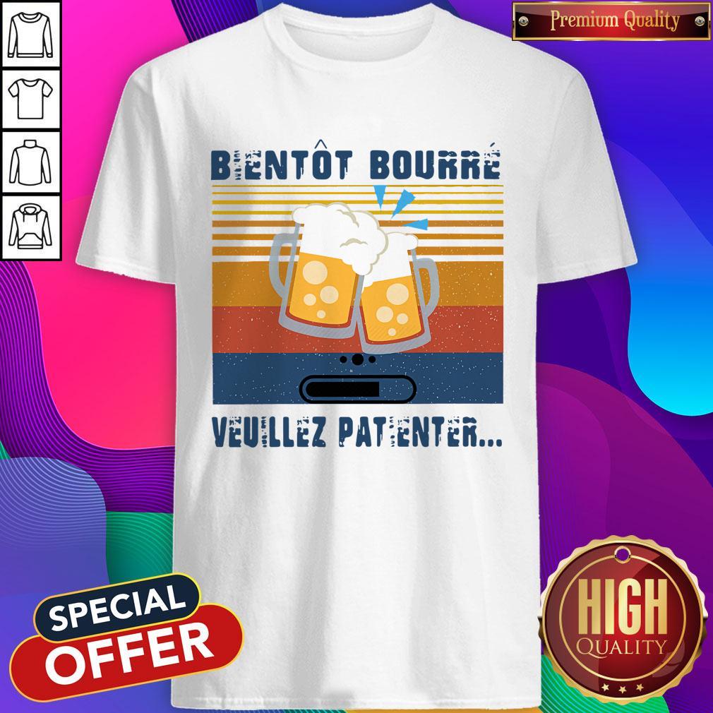 Premium Bientot Bourre Veuillez Patienter Vintage Shirt