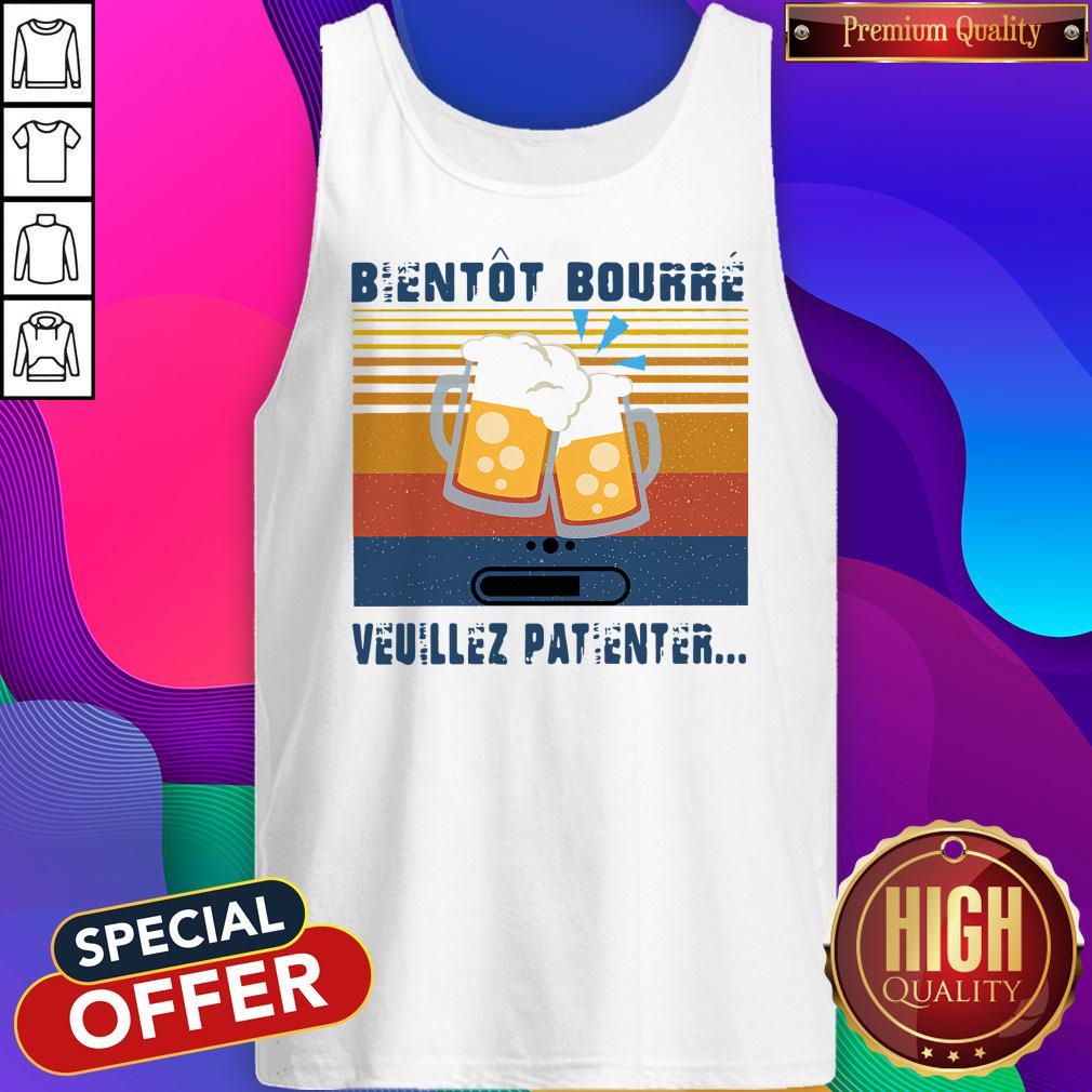 Premium Bientot Bourre Veuillez Patienter Vintage Shirt