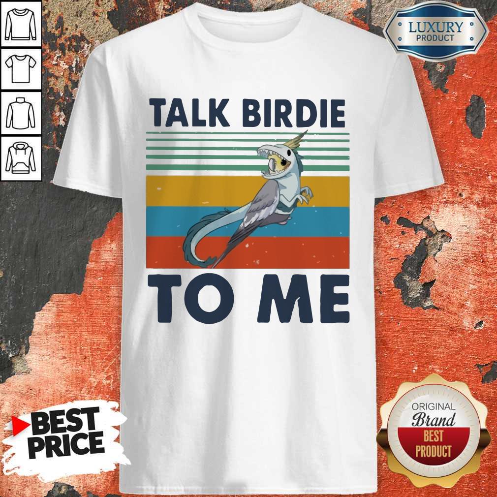 Premium Bird Talk Birdie To Me Vintage Shirt