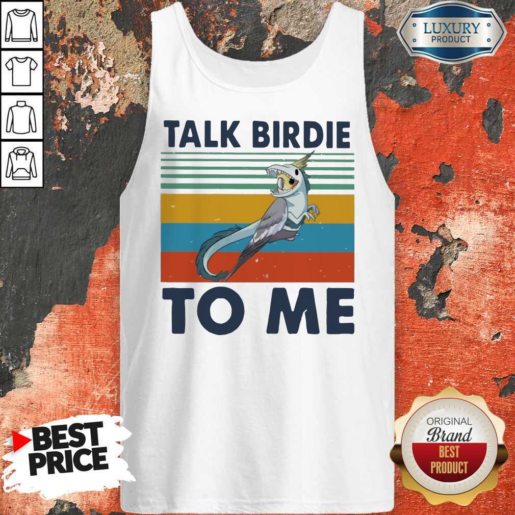 Premium Bird Talk Birdie To Me Vintage Shirt