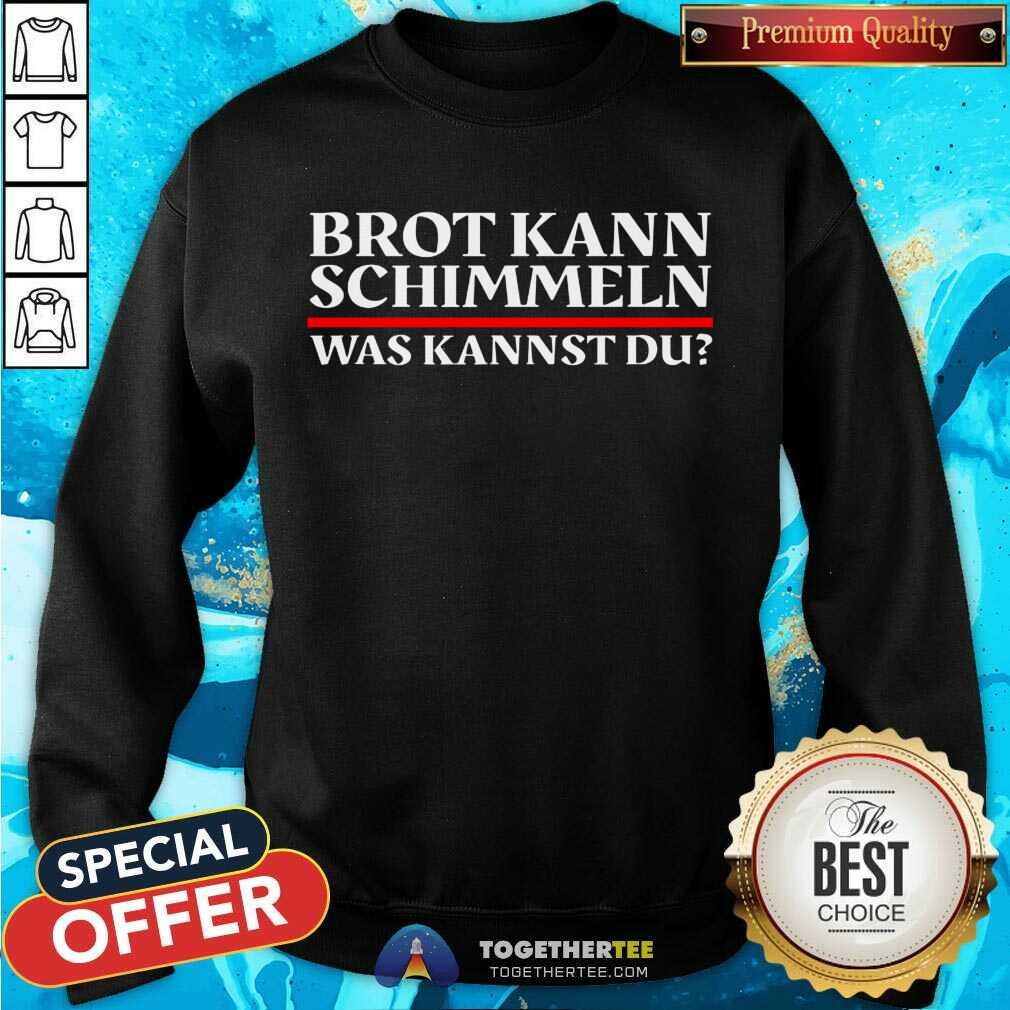 premium-brot-kann-schimmeln-was-kannst-du-lustiges-geschenk-sweatshirt.jpg