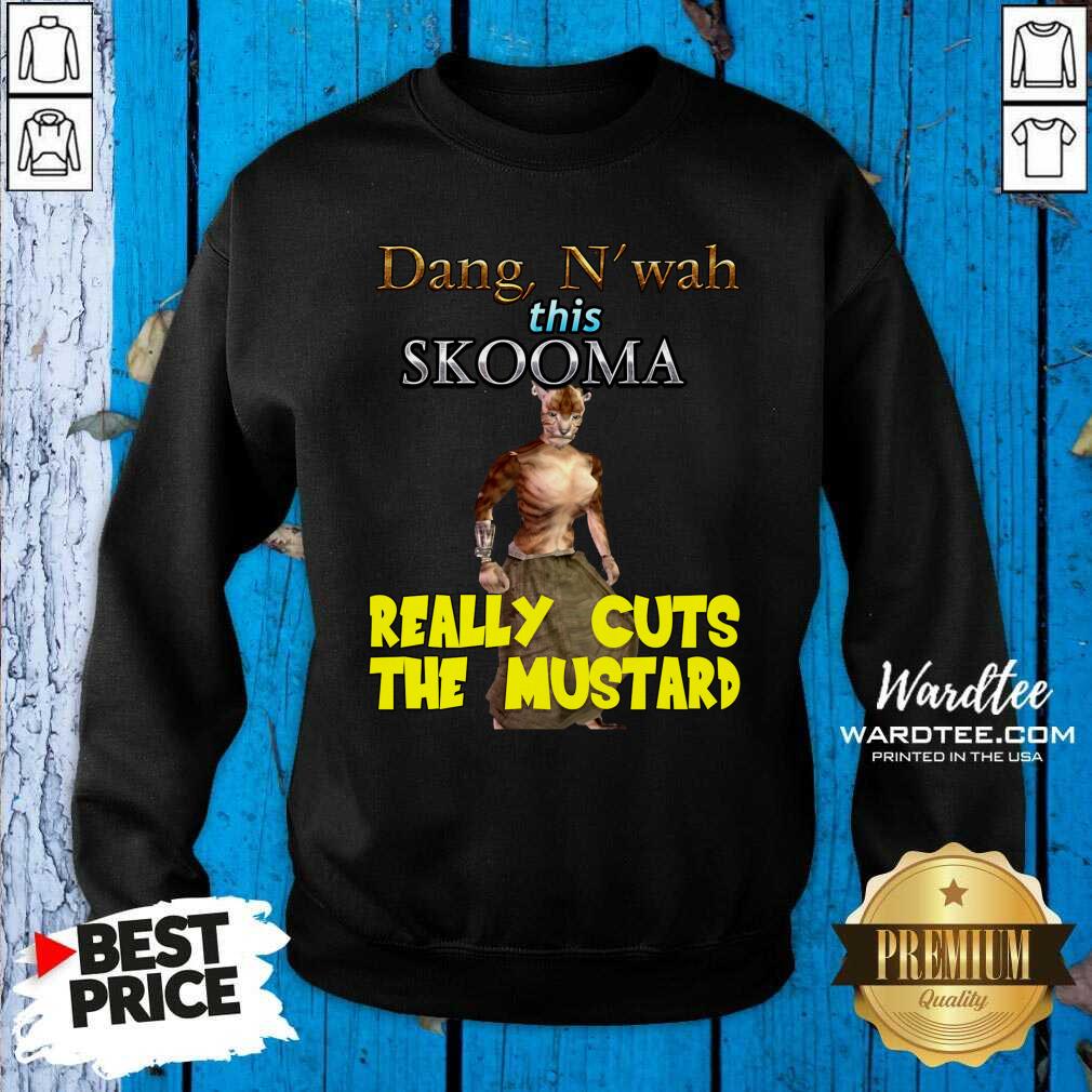 Premium Dang N’wah This Skooma Really Cuts The Mustard Shirt