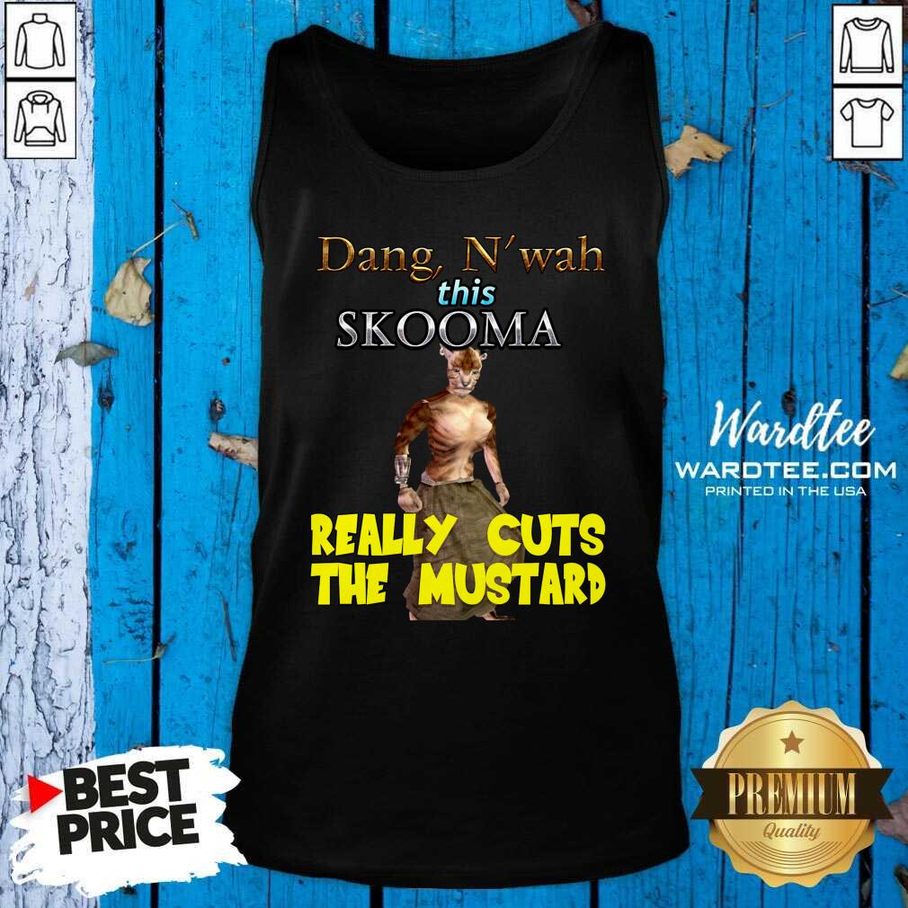 Premium Dang N’wah This Skooma Really Cuts The Mustard Shirt