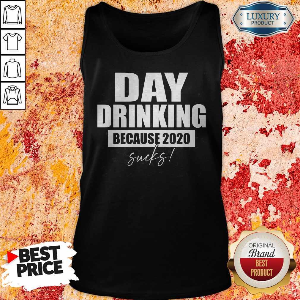 Premium Day Drinking Because 2020 Sucks Shirt