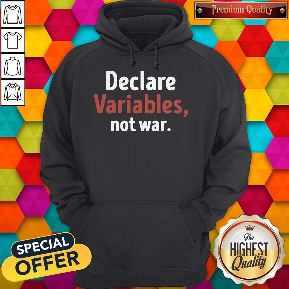 Premium Declare Variables Not War Shirt