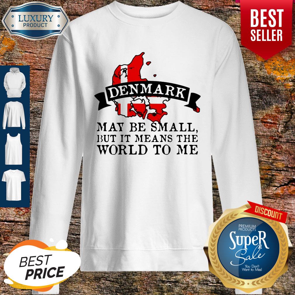 Premium Denmark May Be Small But It Means The World To Me Map Shirt
