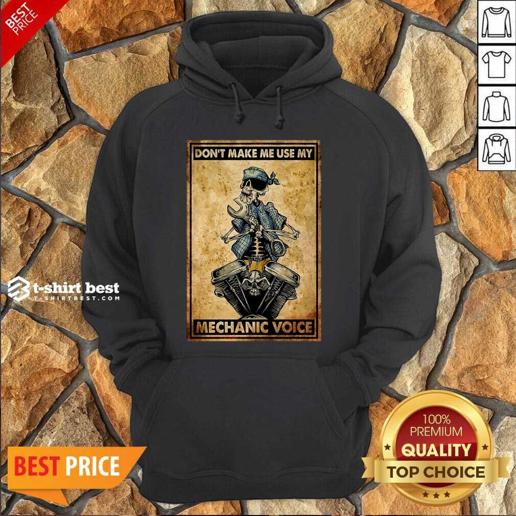 Premium Don't Make Me Use My Mechanic Voice Shirt