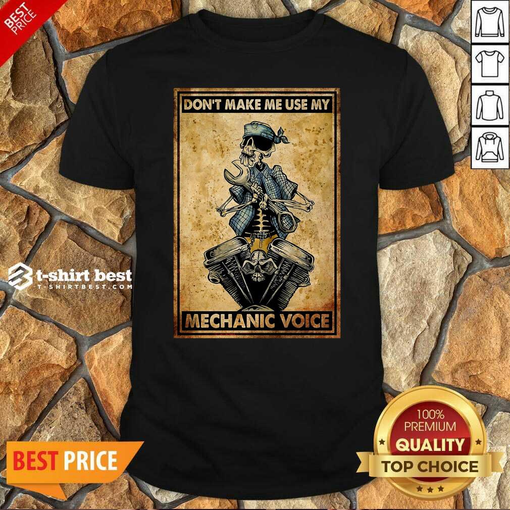 Premium Don't Make Me Use My Mechanic Voice Shirt