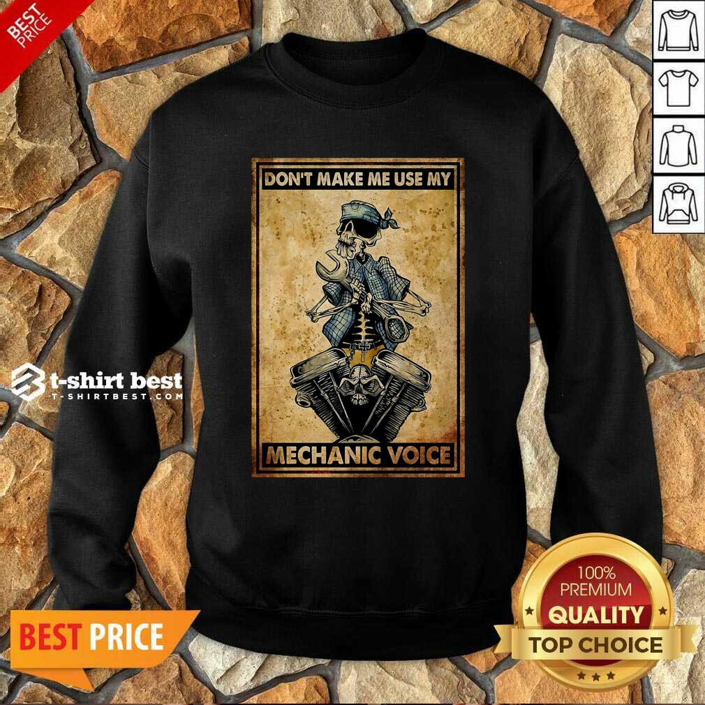 Premium Don't Make Me Use My Mechanic Voice Shirt