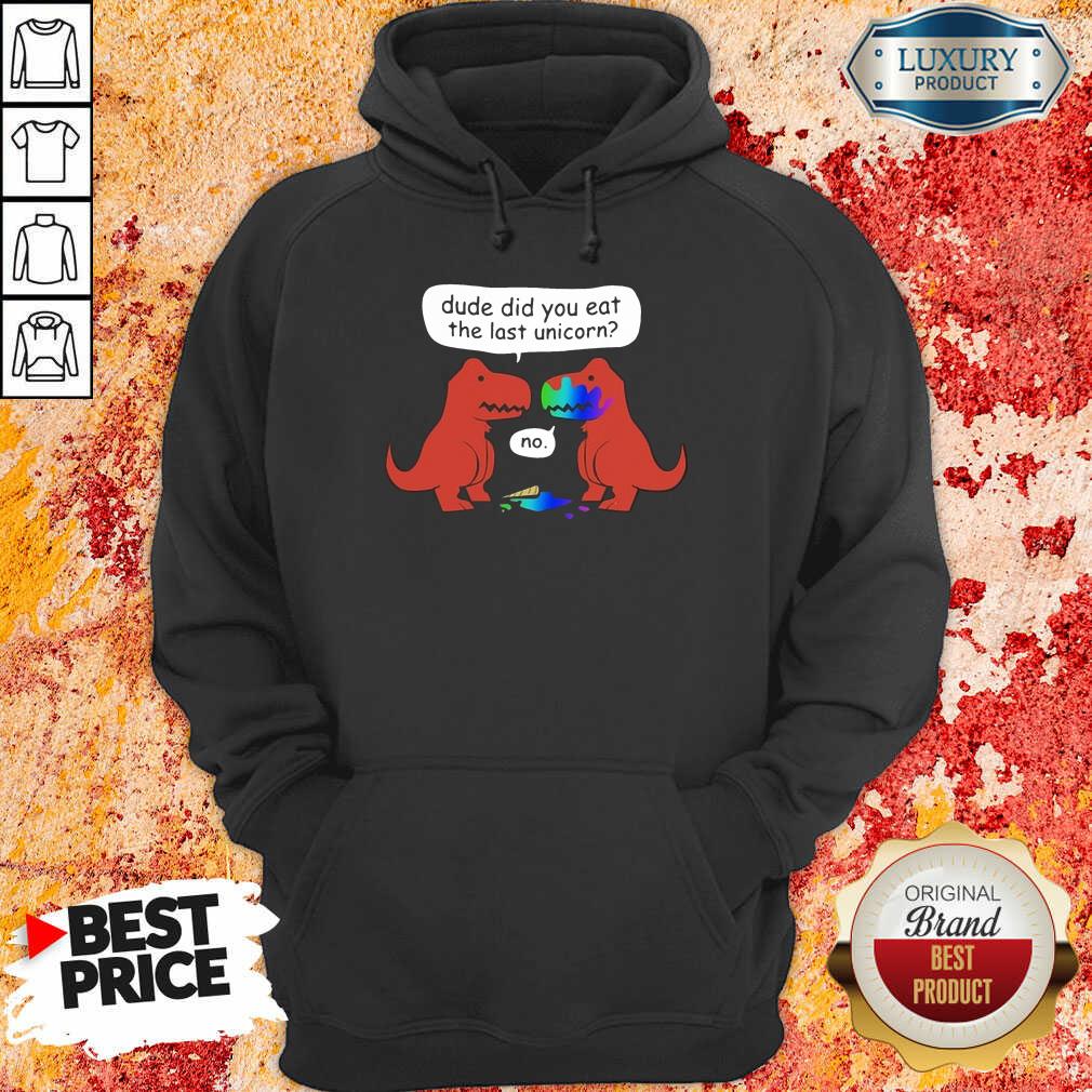 Premium Dude Did You Eat The Last Unicorn Shirt