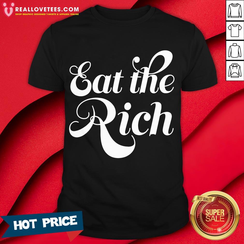 Premium Eat The Rich Shirt