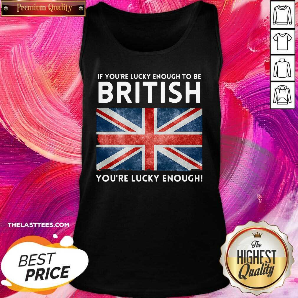 premium-england-flag-if-youre-lucky-enough-to-be-british-youre-lucky-enoughtank-top.jpg