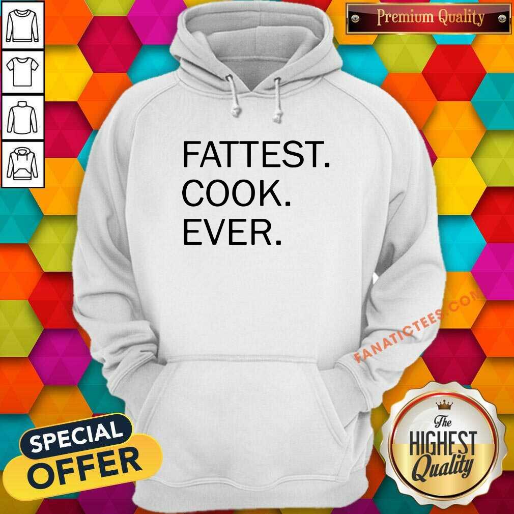 Premium Fattest Cook Ever Shirt