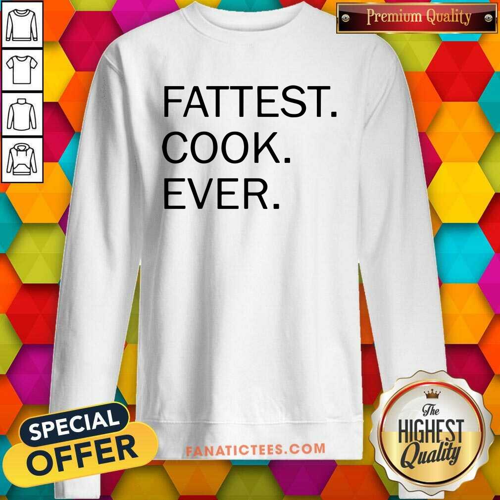 Premium Fattest Cook Ever Shirt