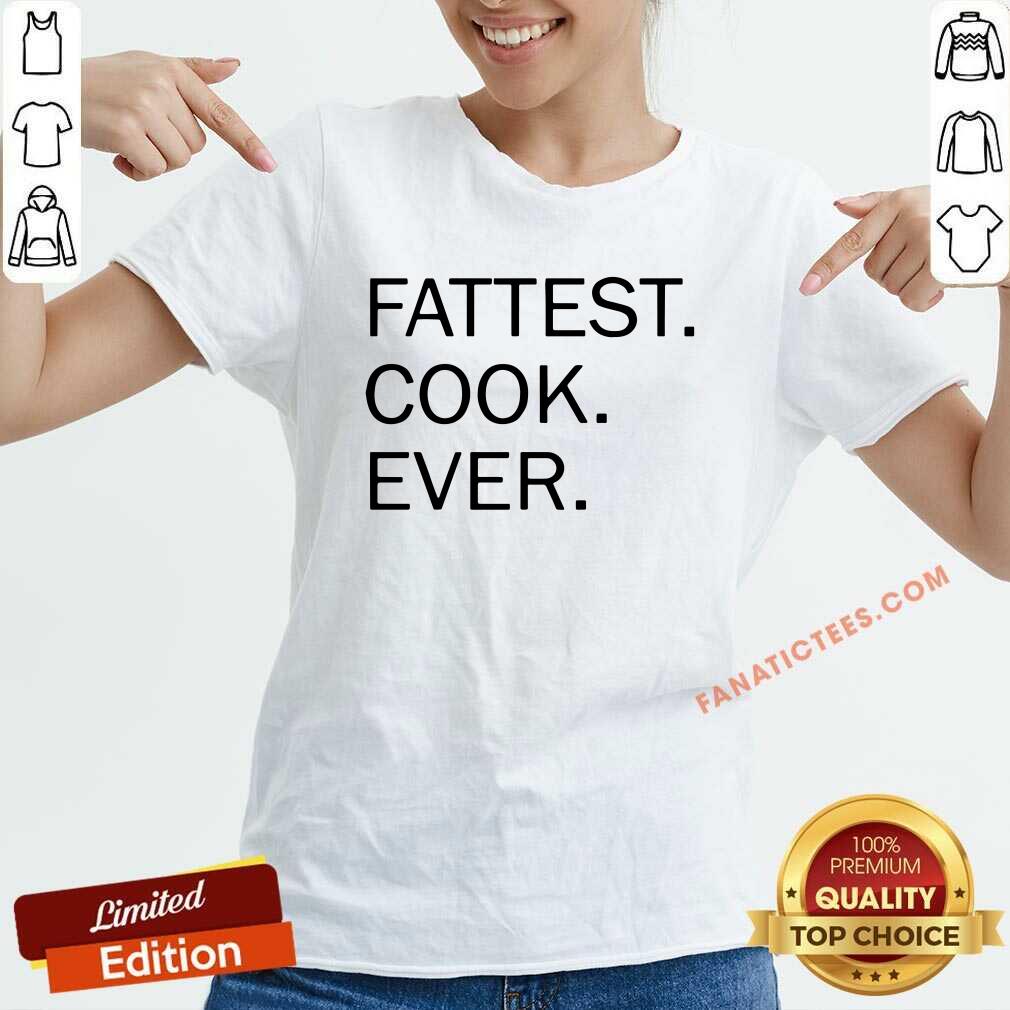 Premium Fattest Cook Ever Shirt