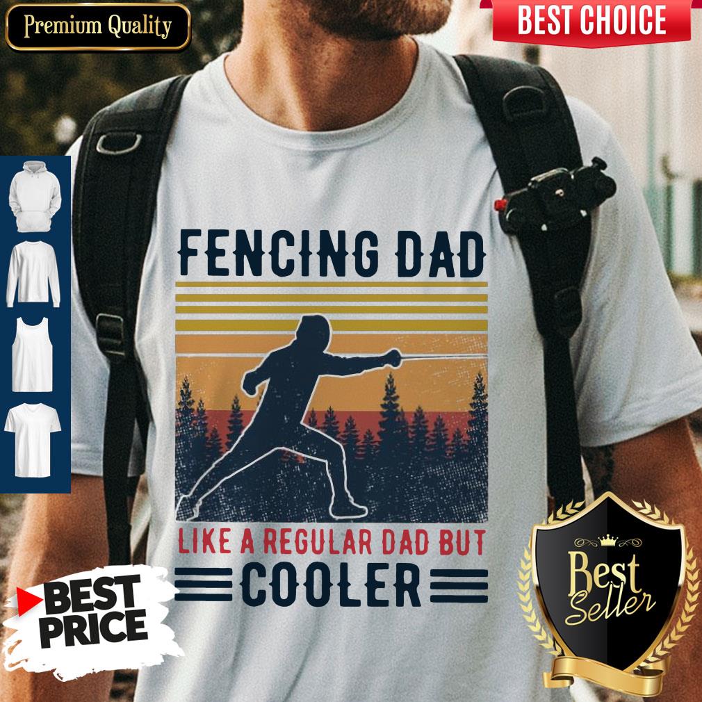 Premium Fencing Dad Like A Regular Dad But Cooler Vintage Shirt