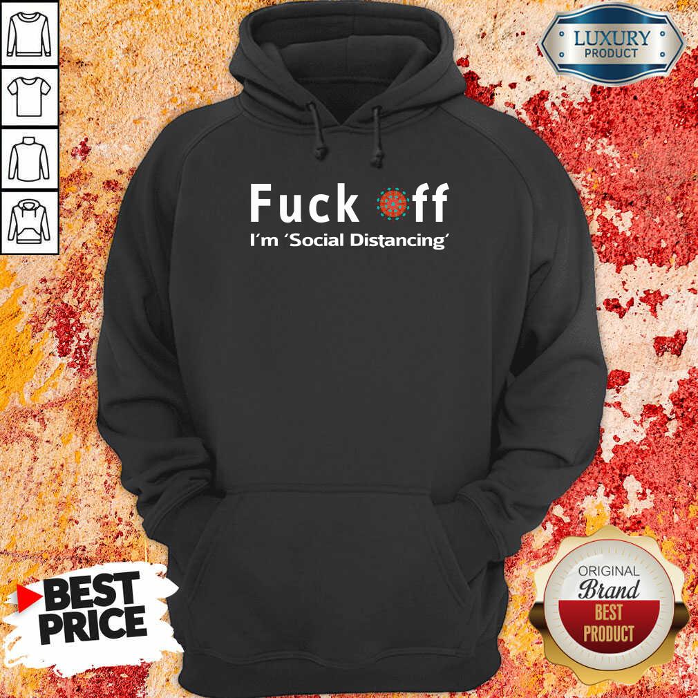 Premium Fuck Off, I’M Social Distancing Shirt