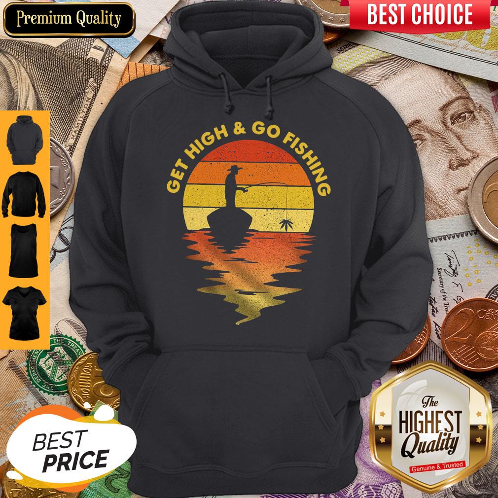 Premium Get High And Go Fishing Vintage Shirt