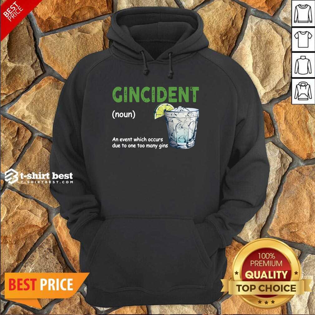 premium-gincident-definition-meaning-an-event-which-occurs-due-to-one-too-many-gins-hoodie.jpg