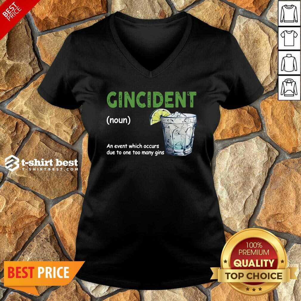 premium-gincident-definition-meaning-an-event-which-occurs-due-to-one-too-many-gins-v-neck.jpg