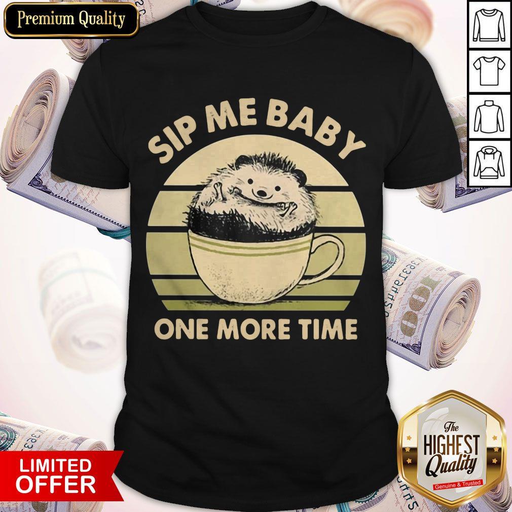 Premium Hedgehog Sip Me Baby One More Time Vintage Shirt